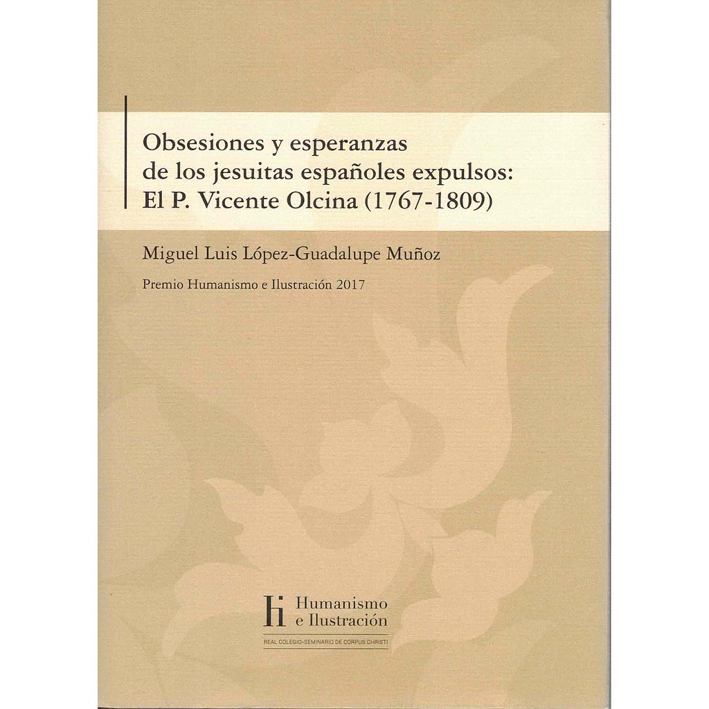Obsesiones y esperanzas de los jesuitas españoles expulsos: El P. Vicente Olcina (1767-1809)
