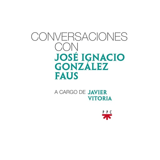[9788428828086] Conversaciones con José Ignacio González Faus, a cargo de Javier Vitoria